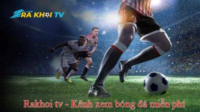 Rakhoi TV - Trang trực tiếp bóng đá đỉnh cao và đẳng cấp